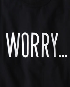 UNLIKELY AUTHENTIC GRAPHIC TEE "WORRY..."