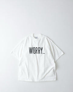 UNLIKELY AUTHENTIC GRAPHIC TEE "WORRY..."